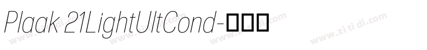 Plaak 21LightUltCond字体转换 Plaak 21LightUltCond字体转换